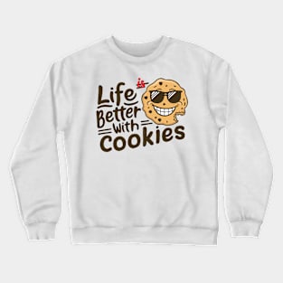 Life is better with cookies Crewneck Sweatshirt